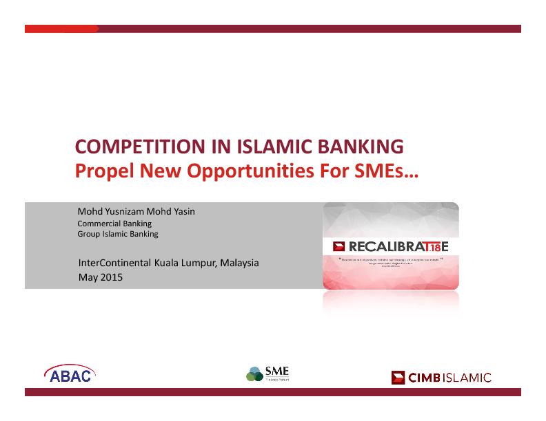 COMPETITION IN ISLAMIC BANKING Propel New Opportunities For SMEs
