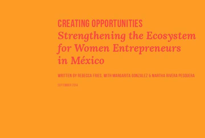 Creating Opportunities: Strengthening the Ecosystem for Women Entrepreneurs in Mexico