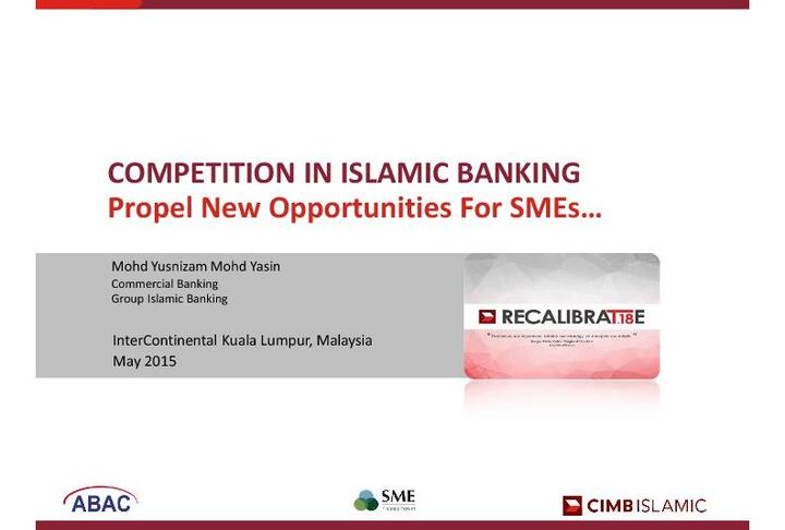 COMPETITION IN ISLAMIC BANKING Propel New Opportunities For SMEs