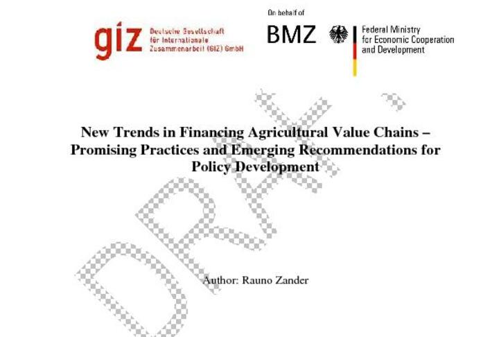 New Trends in Financing Agricultural Value Chains – Promising Practices and Emerging Recommendations for Policy Development
