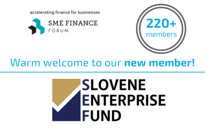 New member: Slovene Enterprise Fund (SEF) joins the SME Finance Forum to provide financial and substantive incentives for SMEs